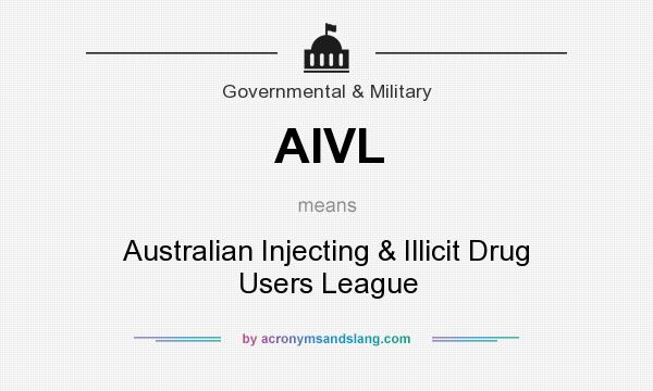 What does AIVL mean? It stands for Australian Injecting & Illicit Drug Users League