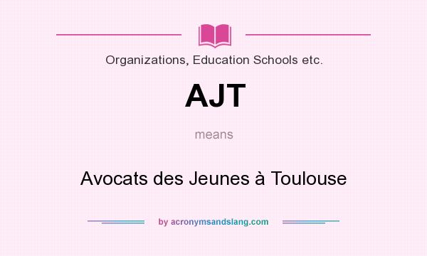 What does AJT mean? It stands for Avocats des Jeunes à Toulouse