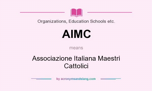 What does AIMC mean? It stands for Associazione Italiana Maestri Cattolici