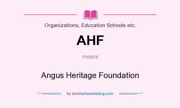 What does AHF mean? It stands for Angus Heritage Foundation