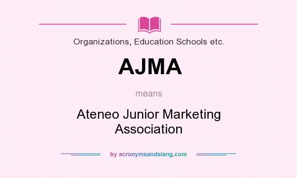 What does AJMA mean? It stands for Ateneo Junior Marketing Association