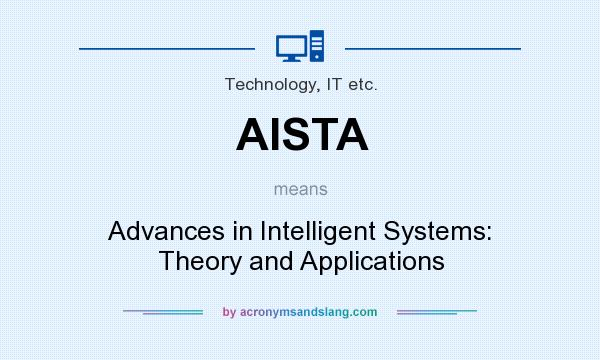 What does AISTA mean? It stands for Advances in Intelligent Systems: Theory and Applications