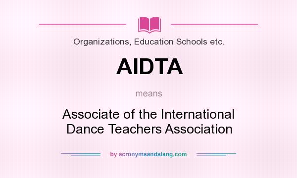 What does AIDTA mean? It stands for Associate of the International Dance Teachers Association
