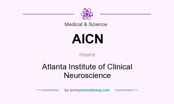 What does AICN mean? It stands for Atlanta Institute of Clinical Neuroscience