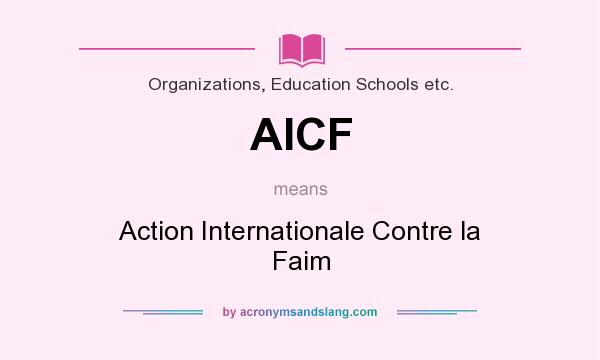 What does AICF mean? It stands for Action Internationale Contre la Faim