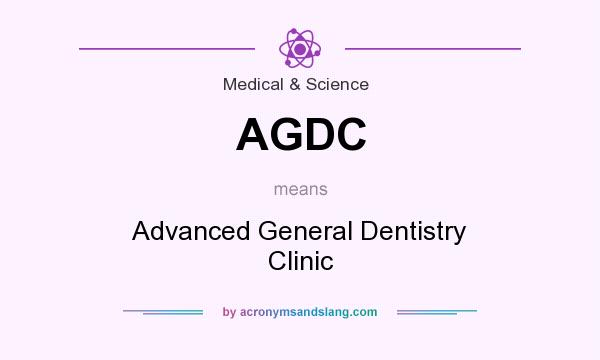 What does AGDC mean? It stands for Advanced General Dentistry Clinic