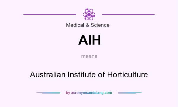What does AIH mean? It stands for Australian Institute of Horticulture