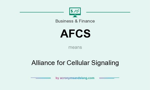 What does AFCS mean? It stands for Alliance for Cellular Signaling