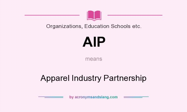 What does AIP mean? It stands for Apparel Industry Partnership