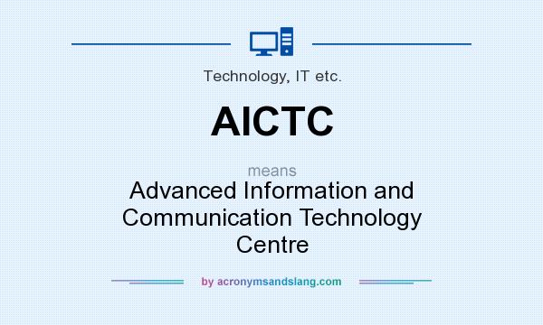 What does AICTC mean? It stands for Advanced Information and Communication Technology Centre