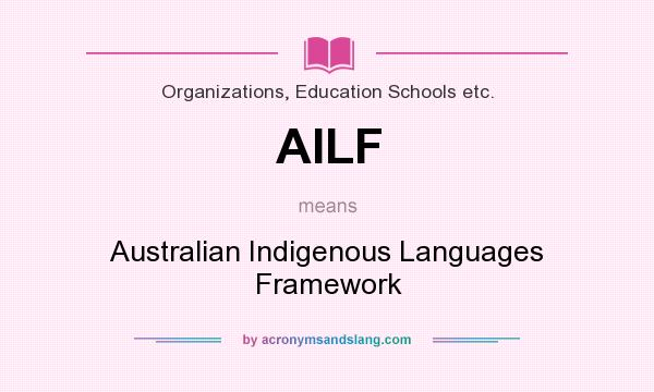 What does AILF mean? It stands for Australian Indigenous Languages Framework