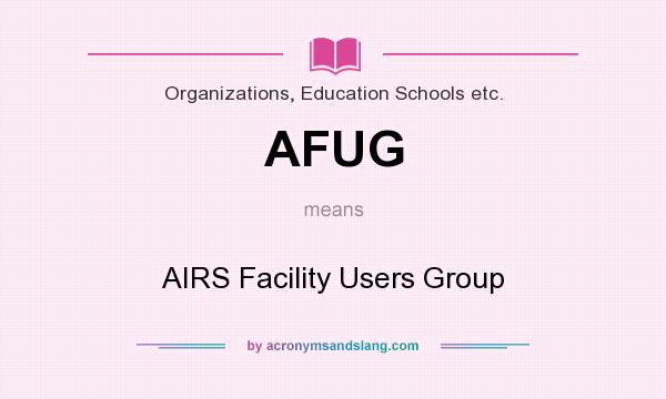 What does AFUG mean? It stands for AIRS Facility Users Group