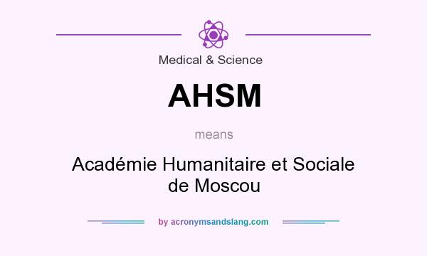 What does AHSM mean? It stands for Académie Humanitaire et Sociale de Moscou