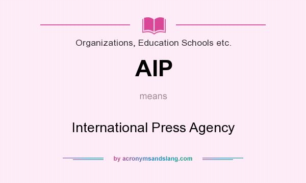 What does AIP mean? It stands for International Press Agency