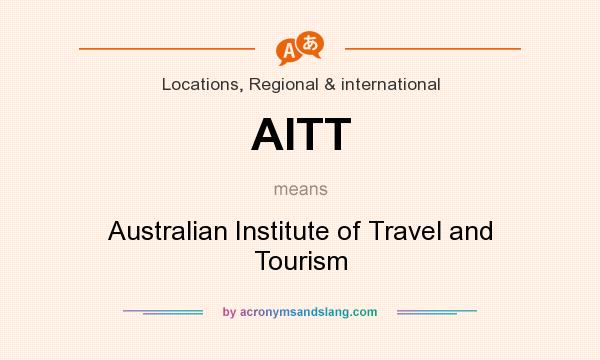 What does AITT mean? It stands for Australian Institute of Travel and Tourism