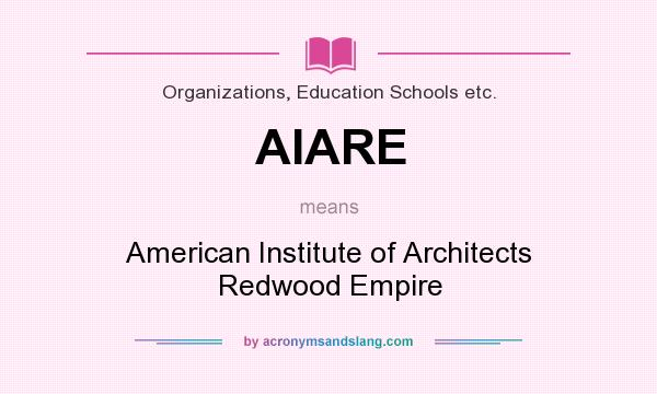 What does AIARE mean? It stands for American Institute of Architects Redwood Empire