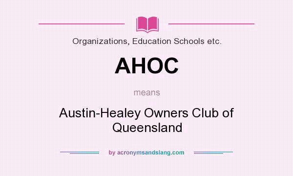 What does AHOC mean? It stands for Austin-Healey Owners Club of Queensland
