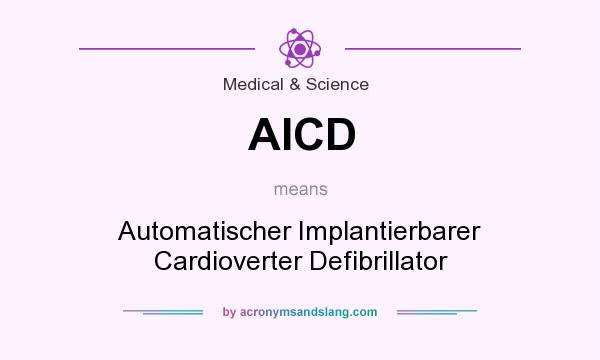 What does AICD mean? It stands for Automatischer Implantierbarer Cardioverter Defibrillator