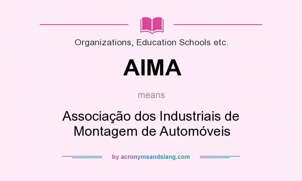 What does AIMA mean? It stands for Associação dos Industriais de Montagem de Automóveis
