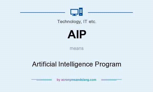What does AIP mean? It stands for Artificial Intelligence Program