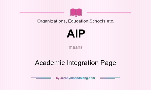 What does AIP mean? It stands for Academic Integration Page