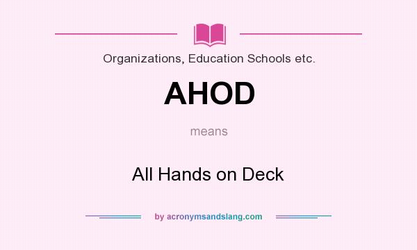 What does AHOD mean? It stands for All Hands on Deck