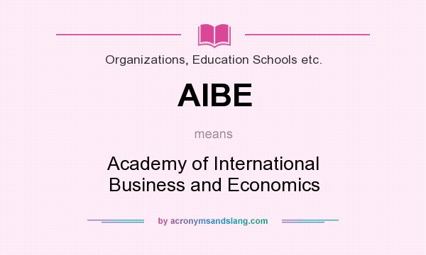 What does AIBE mean? It stands for Academy of International Business and Economics