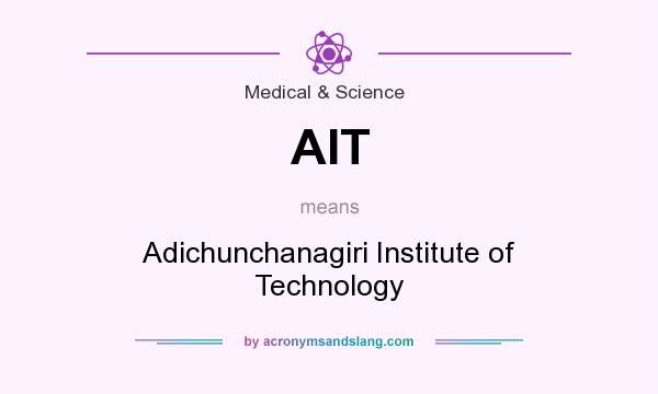 What does AIT mean? It stands for Adichunchanagiri Institute of Technology