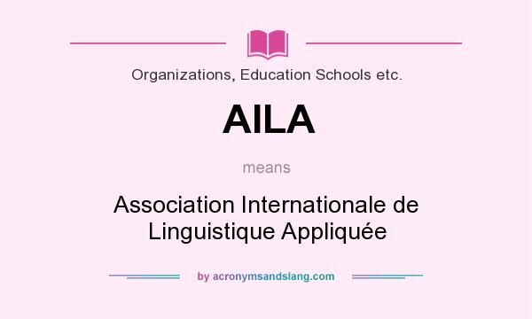 What does AILA mean? It stands for Association Internationale de Linguistique Appliquée