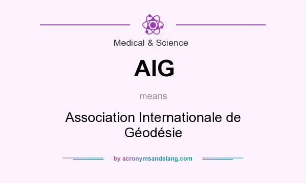 What does AIG mean? It stands for Association Internationale de Géodésie