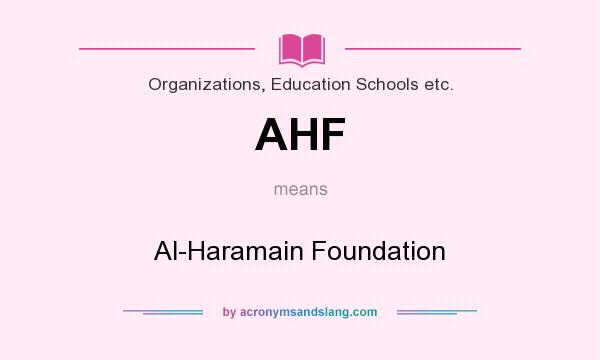 What does AHF mean? It stands for Al-Haramain Foundation