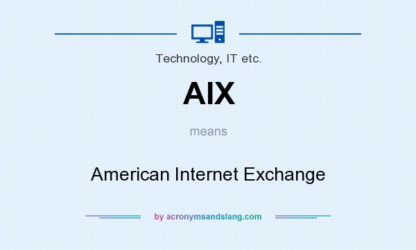 What does AIX mean? It stands for American Internet Exchange