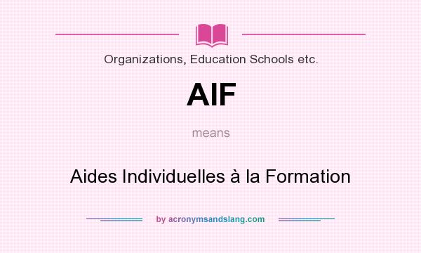 What does AIF mean? It stands for Aides Individuelles à la Formation
