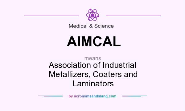 What does AIMCAL mean? It stands for Association of Industrial Metallizers, Coaters and Laminators
