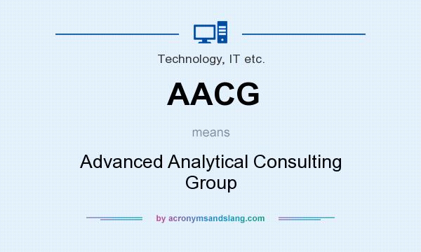 What does AACG mean? It stands for Advanced Analytical Consulting Group