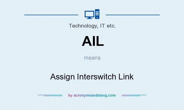 What does AIL mean? It stands for Assign Interswitch Link