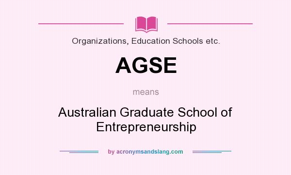What does AGSE mean? It stands for Australian Graduate School of Entrepreneurship