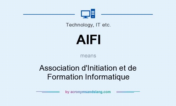 What does AIFI mean? It stands for Association d`Initiation et de Formation Informatique