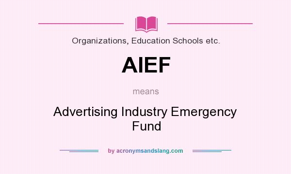 What does AIEF mean? It stands for Advertising Industry Emergency Fund