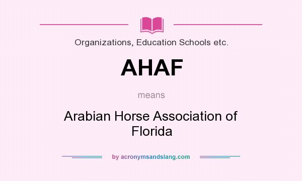 What does AHAF mean? It stands for Arabian Horse Association of Florida