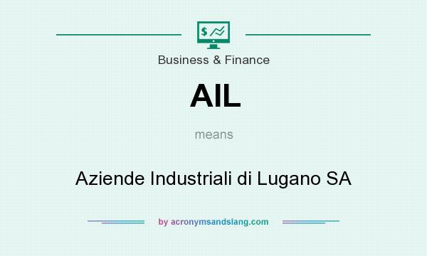 What does AIL mean? It stands for Aziende Industriali di Lugano SA