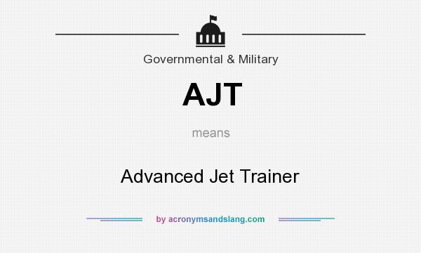 What does AJT mean? It stands for Advanced Jet Trainer