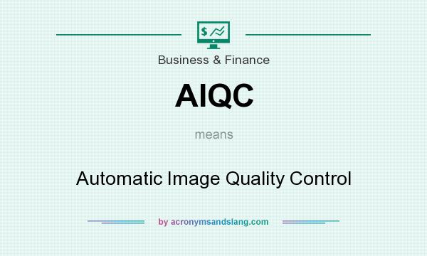 What does AIQC mean? It stands for Automatic Image Quality Control