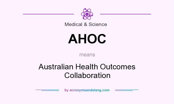What does AHOC mean? It stands for Australian Health Outcomes Collaboration