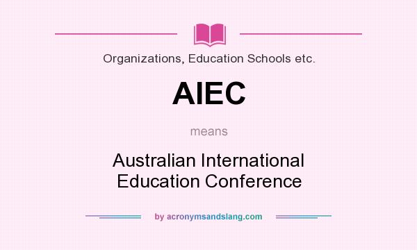 What does AIEC mean? It stands for Australian International Education Conference