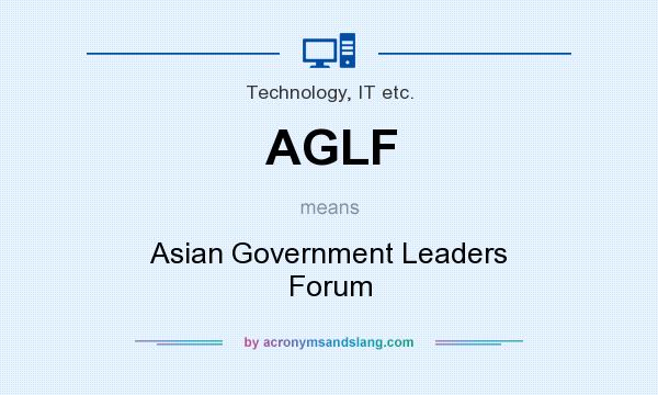What does AGLF mean? It stands for Asian Government Leaders Forum