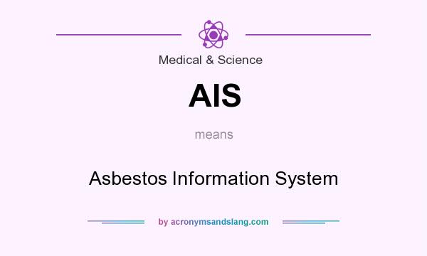 What does AIS mean? It stands for Asbestos Information System