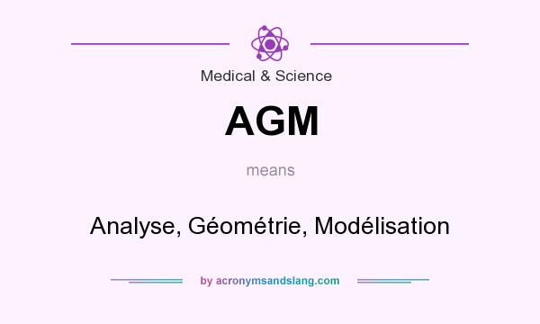 What does AGM mean? It stands for Analyse, Géométrie, Modélisation