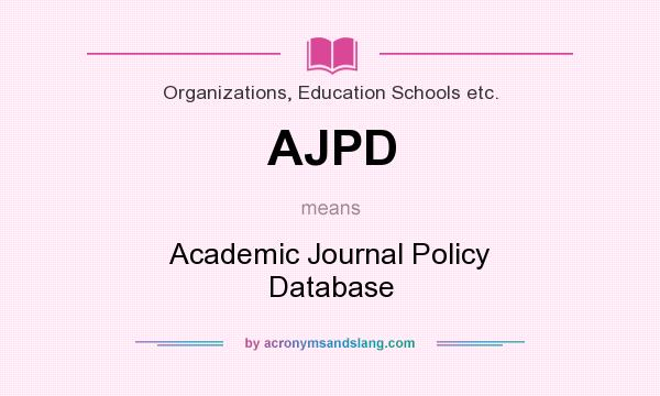 What does AJPD mean? It stands for Academic Journal Policy Database