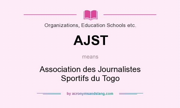 What does AJST mean? It stands for Association des Journalistes Sportifs du Togo